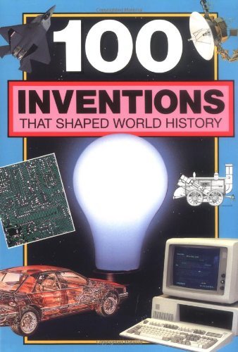 Bill Yenne/100 Inventions That Shaped World History