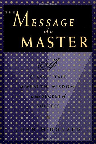 John McDonald/The Message of a Master@ A Classic Tale of Wealth, Wisdom, and the Secret