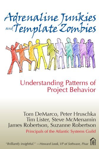 Tom Demarco Adrenaline Junkies And Template Zombies Understanding Patterns Of Project Behavior 