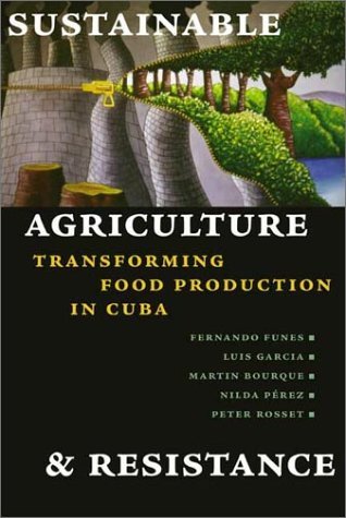 Fernando Funes Sustainable Agriculture And Resistance Transforming Food Production In Cuba 