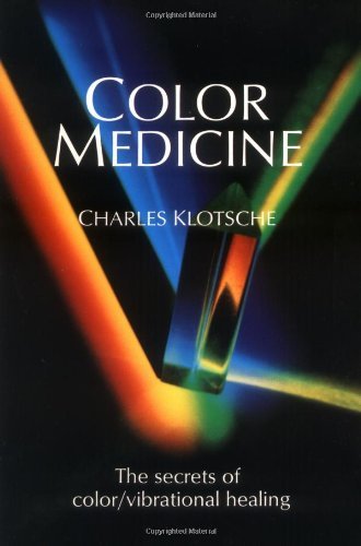 Charles Klotsche/Color Medicine@ The Secrets of Color Vibrational Healing