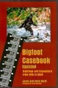 Janet Bord/Bigfoot Casebook Updated@ Sightings and Encounters from 1818 to 2004@Revised & Updat