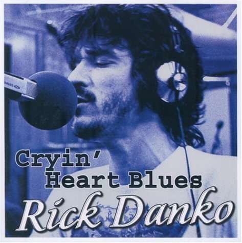 Rick Danko/Cryin' Heart Blues