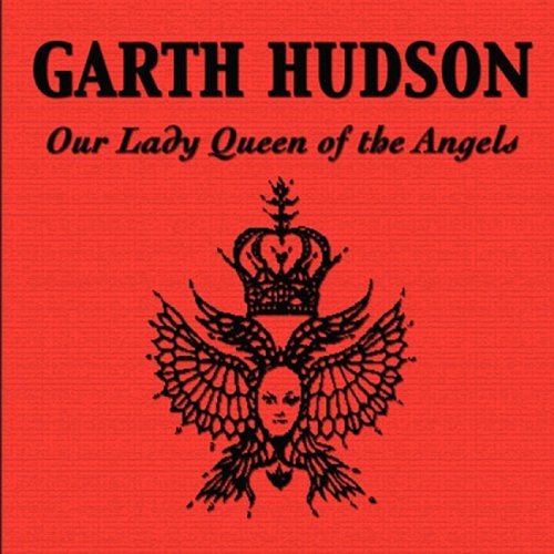 Garth Hudson/Our Lady Queen Of The Angels