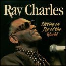 Ray Charles/Sitting On Top Of The World