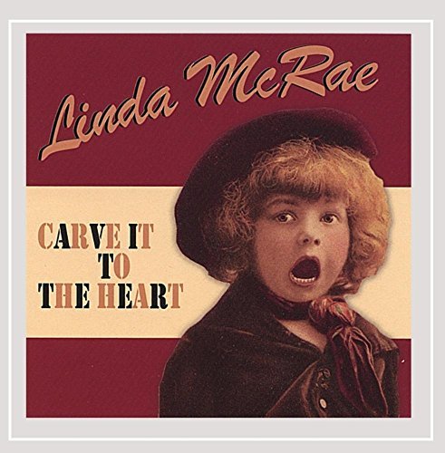 Linda Mcrae/Carve It To The Heart