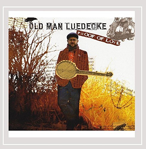 Old Man Luedecke/Proof Of Love