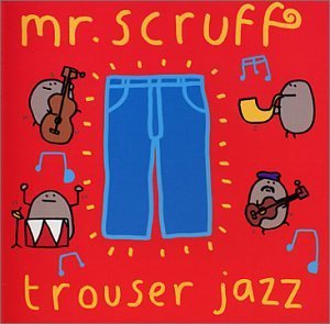 Mr. Scruff/Trouser Jazz