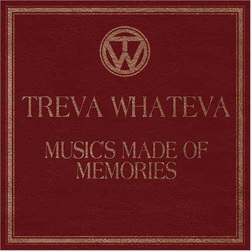 Treva Whateva/Music's Made Of Memories