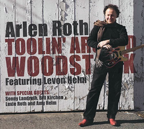 Arlen Roth/Toolin' Around Woodstock