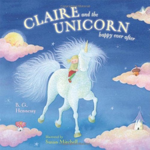 B. G. Hennessy/Claire and the Unicorn Happy Ever After
