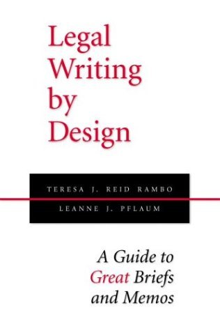 Rambo Teresa J. Reid Pflaum Leanne J. Legal Writing By Design 