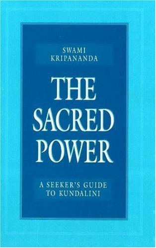 Swami Kripananda/The Sacred Power@ A Seeker's Guide to Kundalini