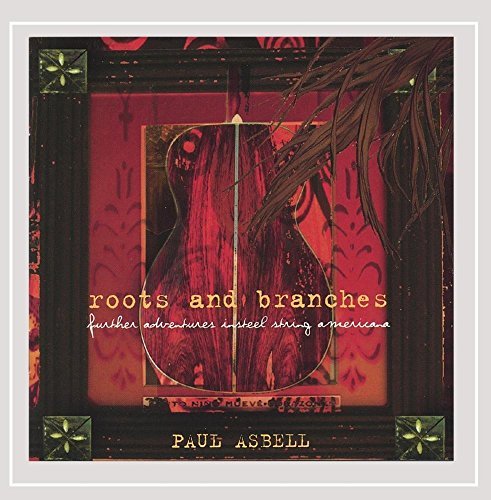 Paul Asbell/Roots & Branches: Further Adventures In Steel Stri