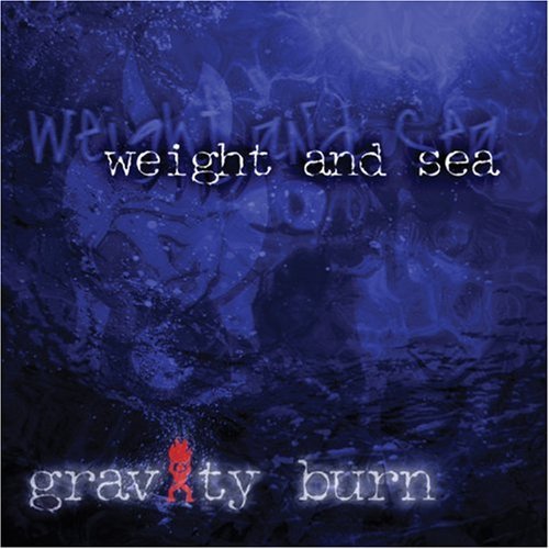 Gravity Burn/Weight & Sea