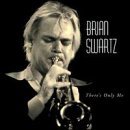 Brian Swartz/Theres Only Me