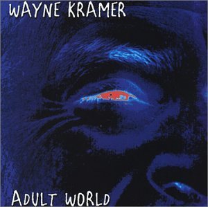 Wayne Kramer/Adult World