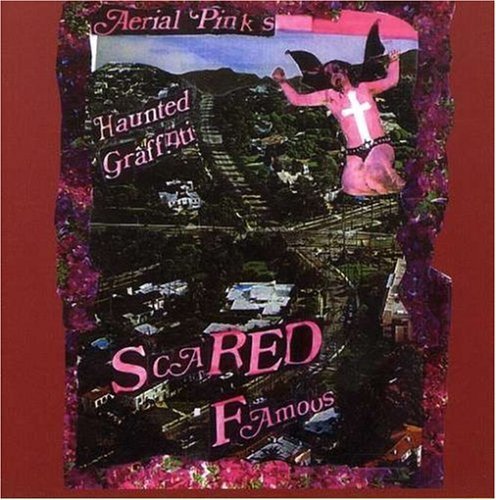 Ariel Pink's Haunted Graffiti/Scared Famous