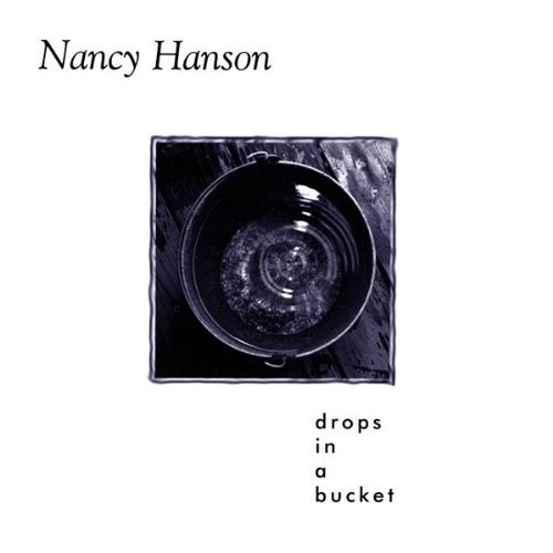 Nancy Hanson/Drops In A Bucket