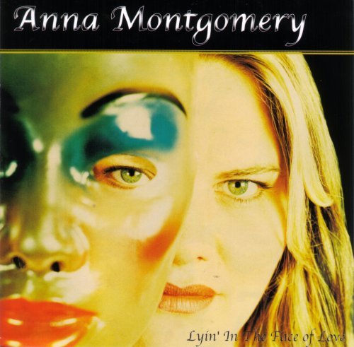 Anna Montgomery/Lyin' In The Face Of Love