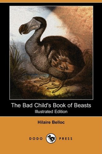 Hilaire Belloc The Bad Child's Book Of Beasts (illustrated Editio 