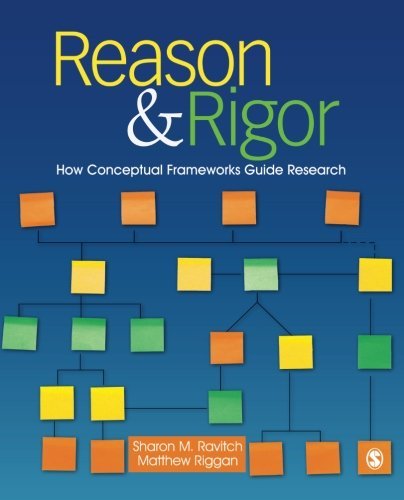 Sharon M. Ravitch Reason & Rigor How Conceptual Frameworks Guide Research 