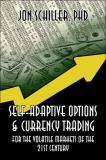 Jon Schiller Self Adaptive Options & Currency Trading For The Volatile Markets Of The 21st Century 