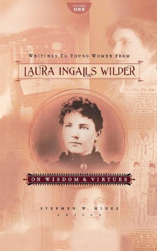 Laura Ingalls Wilder Writings To Young Women From Laura Ingalls Wilder On Wisdom And Virtues 