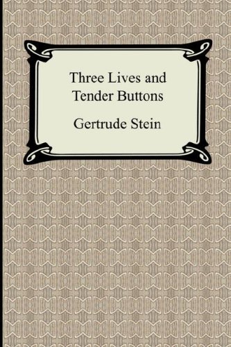 Gertrude Stein/Three Lives and Tender Buttons