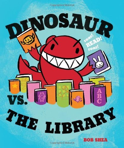 Bob Shea/Dinosaur vs. the Library