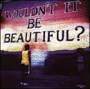 Wouldn'T It Be Beautiful?/Wouldn'T It Be Beautiful?
