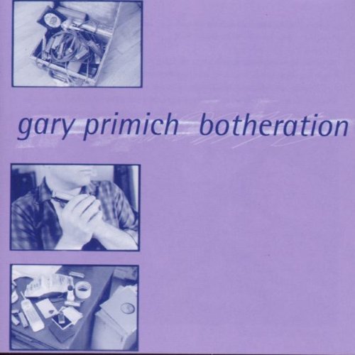 Gary Primich/Botheration