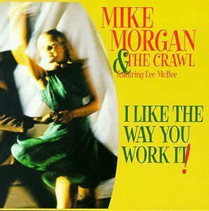 Mike & Crawl Morgan/I Like The Way You Work It