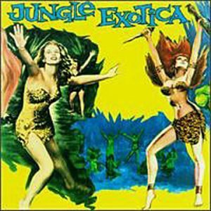 Jungle Exotica/Vol. 1-Jungle Exotica@Jungle Exotica