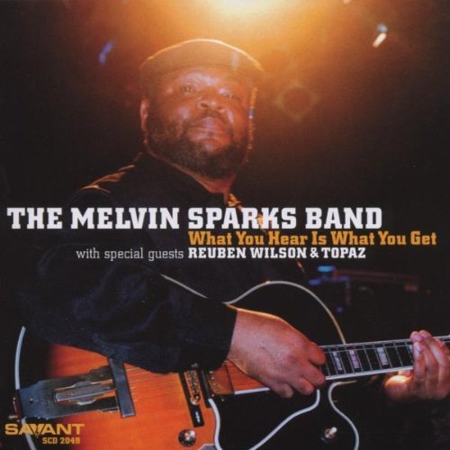 Melvin Sparks What You Hear Is What You Get 