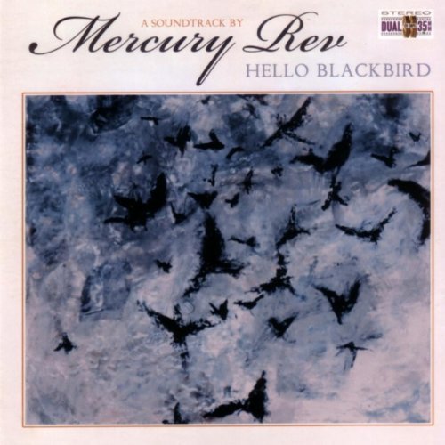 Mercury Rev/Hello Blackbird