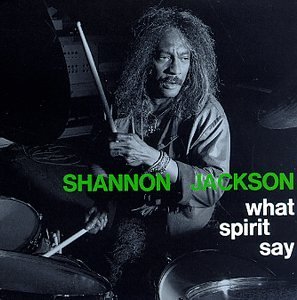 Ronald Shannon Jackson/What Spirit Say