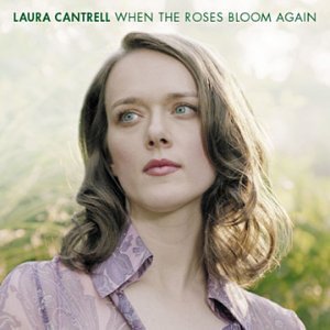 Laura Cantrell/When The Roses Bloom Again