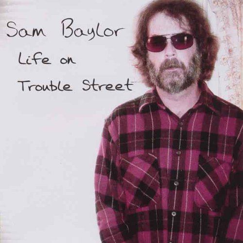 Sam Baylor/Life On Trouble Street