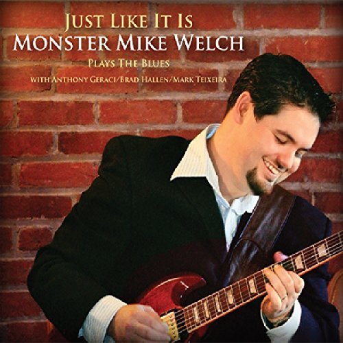 Monster Mike Welch/Just Like It Is