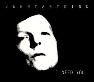 Jennyanykind/I Need You