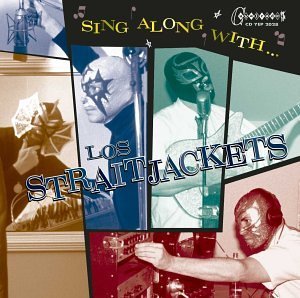 Los Straitjackets/Sing Along With Los Straitjack