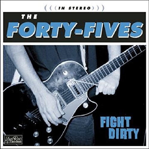 Forty-Fives/Fight Dirty