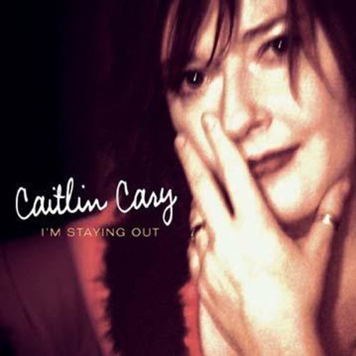 Caitlin Cary/I'M Staying Out