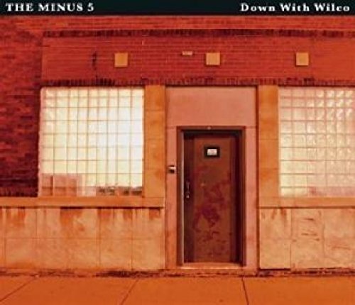 Minus 5/Down With Wilco