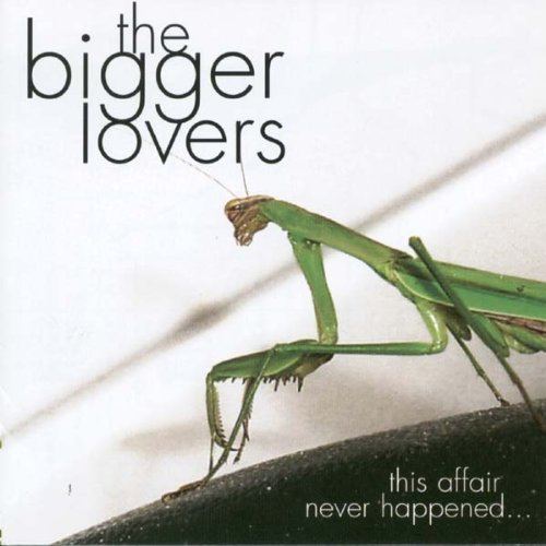 Bigger Lovers/This Affair Never Happened & H