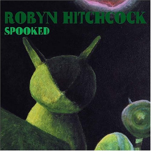 Robyn Hitchcock/Spooked