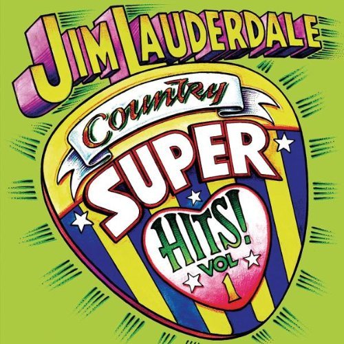 Jim Lauderdale Vol. 1 Country Super Hits 