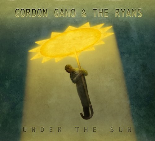 Gordon & The Ryans Gano/Under The Sun