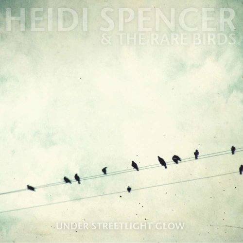 Heidi & The Rare Birds Spencer/Under Streetlight Glow@Digipak